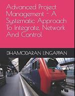 Advanced Project Management - A Systematic Approach to Integrate, Network and Control