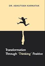 Transformation through 'Thinking' Positive 