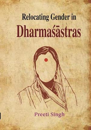 Relocating Gender in Dharmasastras