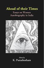 Ahead of their Times: Essays on Women Autobiography in India
