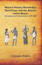 Natural History Knowledge, Tamil Coast And The Atlantic Within Reach: Circulation And Construction, (1639-1857)