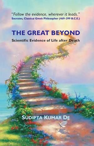 Great Beyond Scientific Evidence of Life after Death