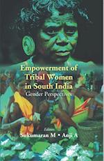 Empowerment Of Tribal Women In South India: Gender Perspectives