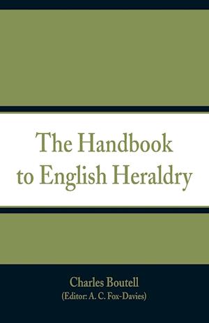 The Handbook to English Heraldry