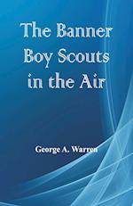 The Banner Boy Scouts in the Air