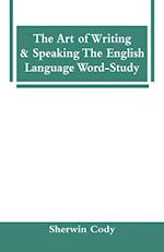 The Art Of Writing & Speaking The English Language Word-Study