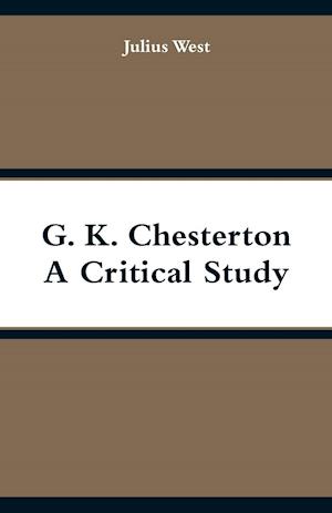 G. K. Chesterton, A Critical Study