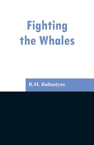 Fighting the Whales