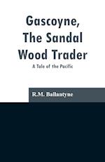 Gascoyne, The Sandal Wood Trader