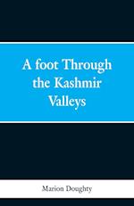 A Foot Through the Kashmir Valleys