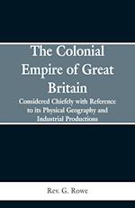 The Colonial Empire of Great Britain,