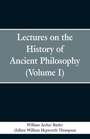 Lectures on the History of Ancient Philosophy (Volume I)