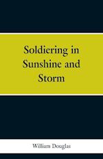 Soldiering in Sunshine and Storm