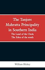 The Tanjore Mahratta Principality in southern India