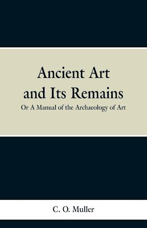 Ancient Art and Its Remains