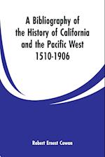 A Bibliography of the History of California and the Pacific West 1510-1906