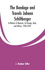 The Bondage and Travels Johann Schiltberger