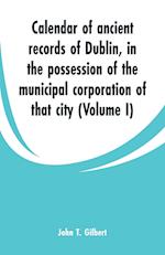 Calendar of ancient records of Dublin