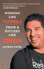 WINNING LIKE YUVRAJ- Think & Succeed Like Singh