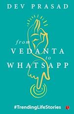 From Vedanta to WhatsApp