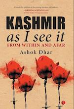 Kashmir As I See It; From within and afar 