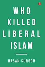 Who Killed Liberal Islam