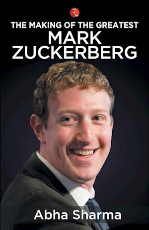 THE MAKING OF THE GREATEST MARK ZUCKERBERG