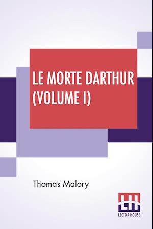 Le Morte Darthur (Volume I)