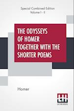 The Odysseys Of Homer Together With The Shorter Poems (Complete)