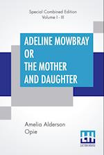 Adeline Mowbray Or The Mother And Daughter (Complete)