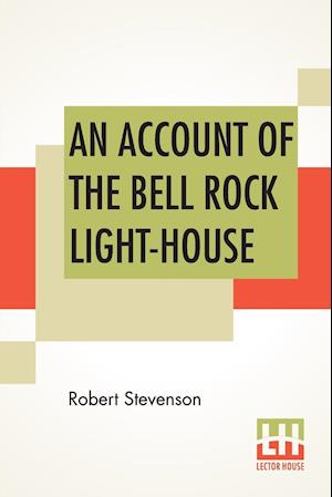 An Account Of The Bell Rock Light-House