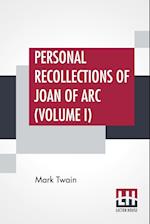 Personal Recollections Of Joan Of Arc (Volume I)