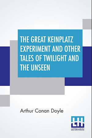 The Great Keinplatz Experiment And Other Tales Of Twilight And The Unseen