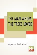 The Man Whom The Trees Loved