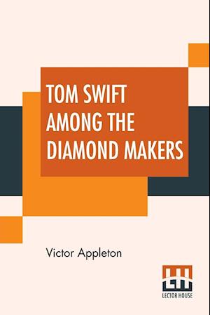 Tom Swift Among The Diamond Makers