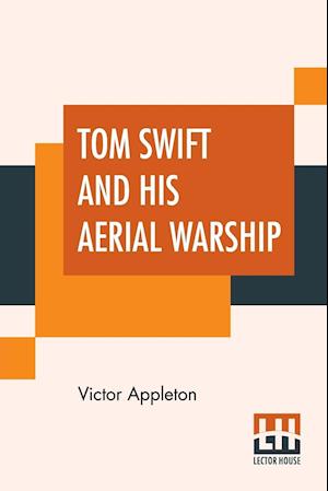 Tom Swift And His Aerial Warship