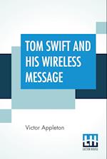 Tom Swift And His Wireless Message