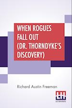 When Rogues Fall Out (Dr. Thorndyke's Discovery)