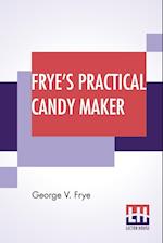 Frye's Practical Candy Maker