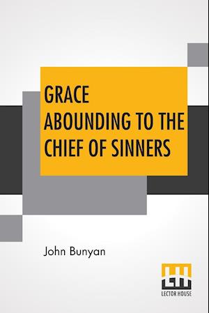 Grace Abounding To The Chief Of Sinners