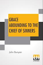 Grace Abounding To The Chief Of Sinners