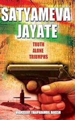 SATYAMEVA JAYATE: TRUTH ALONE TRIUMPHS 