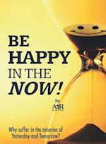 Be Happy In The Now 