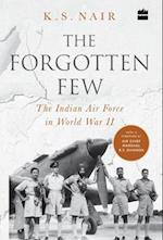 The Forgotten Few; The Indian Air Force's Contribution in the Second World War 