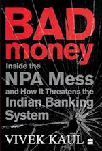 Bad Money: Inside the NPA Mess and How It Threatens the Indian Banking System 
