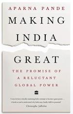 Making India Great: The Promise of a Reluctant Global Power 