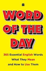 Word of the Day: 365 Essential English Words, What They Mean, and How to Use Them 