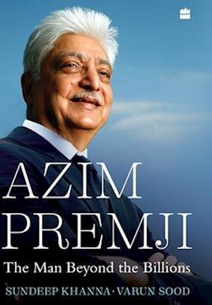 Azim Premji: The Man Beyond the Billions