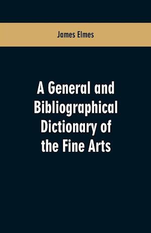 A general and bibliographical dictionary of the fine arts