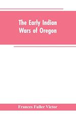 The early Indian wars of Oregon